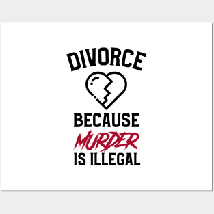 Divorce Because Murder Is Illegal Posters and Art